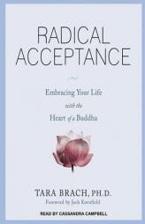 Radical Acceptance: Embracing Your Life with the Heart of a Buddha by Tara Brach Paperback Book