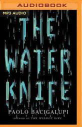 The Water Knife: A Novel by Paolo Bacigalupi Paperback Book