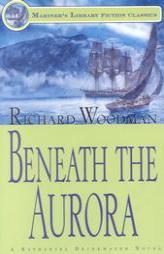 Beneath the Aurora: A Nathaniel Drinkwater Novel (Mariner's Library Fiction Classics) by Richard Woodman Paperback Book