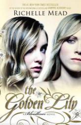 The Golden Lily: A Bloodlines Novel by Richelle Mead Paperback Book