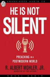 He is Not Silent: Preaching in a Postmodern World by Albert Mohler Paperback Book