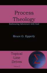 Process Theology: Embracing Adventure with God by Bruce G. Epperly Paperback Book