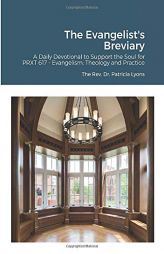 The Evangelist's Breviary: A Daily Devotional to Support the Soul by Tricia Lyons Paperback Book