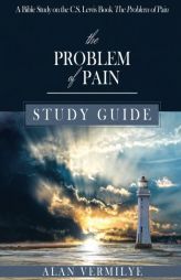 The Problem of Pain Study Guide: A Bible Study on the C.S. Lewis Book The Problem of Pain (CS Lewis Study Series) by Vermilye Alan Paperback Book