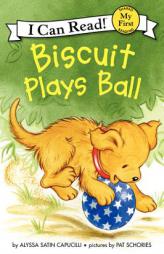 Biscuit Plays Ball (My First I Can Read) by Alyssa Satin Capucilli Paperback Book