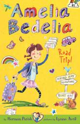 Amelia Bedelia Chapter Book #3: Amelia Bedelia Road Trip! by Herman Parish Paperback Book