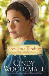 A Season for Tending: Book One in the Amish Vines and Orchards Series by Cindy Woodsmall Paperback Book