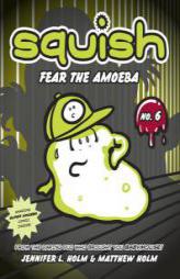 Squish #6: Fear the Amoeba by Jennifer L. Holm Paperback Book