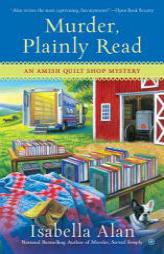 Murder, Plainly Read: An Amish Quilt Shop Mystery by Isabella Alan Paperback Book