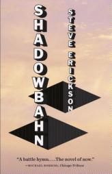 Shadowbahn by Steve Erickson Paperback Book