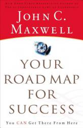 Your Road Map for Success: You Can Get There from Here by John C. Maxwell Paperback Book