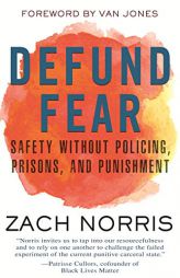 Defund Fear: Safety Without Policing, Prisons, and Punishment by Zach Norris Paperback Book