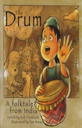 The Drum: A Folktale from India (Story Cove: a World of Stories) by Tom Wrenn Paperback Book