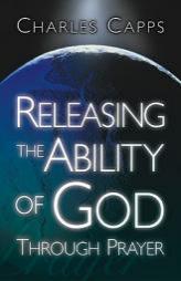 Releasing the Ability of God Through Prayer by Charles Capps Paperback Book