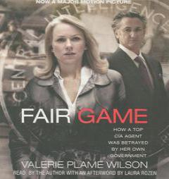 Fair Game Movie Tie-In: My Life as a Spy, My Betrayal by the White House by Valerie Plame Wilson Paperback Book
