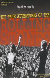 The True Adventures of the Rolling Stones by Stanley Booth Paperback Book