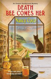 Death Bee Comes Her (An Oregon Honeycomb Mystery) by Nancy Coco Paperback Book
