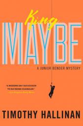 King Maybe (A Junior Bender Mystery) by Timothy Hallinan Paperback Book