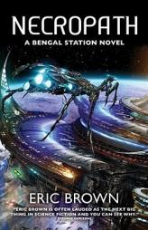 Necropath: Book One of the Bengal Station Trilogy by Eric Brown Paperback Book
