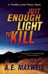 Just Enough Light to Kill (Fiddler & Fiora Series) by A. E. Maxwell Paperback Book