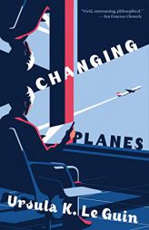 Changing Planes: Stories by Ursula K. Le Guin Paperback Book