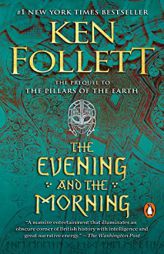 The Evening and the Morning: A Novel (Kingsbridge) by Ken Follett Paperback Book