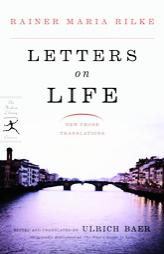 Letters on Life: New Prose Translations by Rainer Maria Rilke Paperback Book