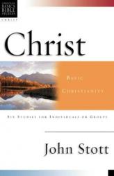 Christ: Basic Christianity : 6 Studies for Individuals or Groups (Christian Basics Bible Studies) by John R. W. Stott Paperback Book