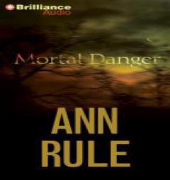 Mortal Danger: And Other True Cases (Ann Rule's Crime Files) by Ann Rule Paperback Book