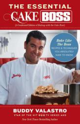The Essential Cake Boss: Recipes and Techniques You Absolutely Have to Know to Bake Like the Boss by Buddy Valastro Paperback Book