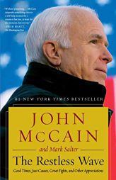 The Restless Wave: Good Times, Just Causes, Great Fights, and Other Appreciations by John McCain Paperback Book