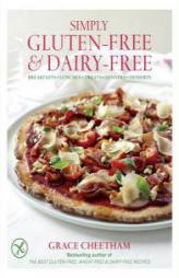 Simply Gluten-Free & Dairy Free: Breakfasts, Lunches, Treats, Dinners, Desserts by Grace Cheetham Paperback Book