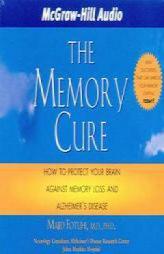 The Memory Cure: New Discoveries on How to Protect Your Brain Against Memory Loss and Alzheimer's Disease by Majid Fotuhi Paperback Book