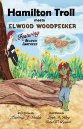 Hamilton Troll Meets Elwood Woodpecker by Kathleen J. Shields Paperback Book