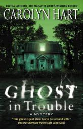 Ghost in Trouble (Bailey Ruth) by Carolyn Hart Paperback Book