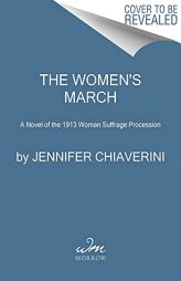 The Women's March: A Novel of the 1913 Woman Suffrage Procession by Jennifer Chiaverini Paperback Book