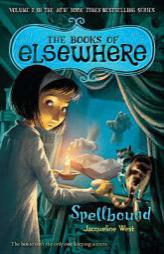 Spellbound: The Books of Elsewhere: Volume 2 by Jacqueline West Paperback Book