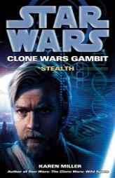 Star Wars: Clone Wars Gambit: Stealth by Karen Miller Paperback Book