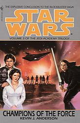Champions of the Force (Star Wars: The Jedi Academy Trilogy, Vol. 3) by Kevin J. Anderson Paperback Book