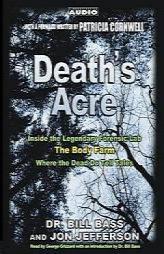 Death's Acre: Inside the Legendary Forensics Lab--The Body Farm--Where the Dead Do Tell Tales by William M. Bass Paperback Book