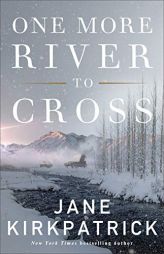 One More River to Cross by Jane Kirkpatrick Paperback Book