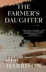The Farmer's Daughter: Novellas by Jim Harrison Paperback Book