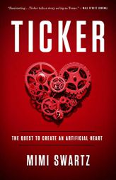 Ticker: The Quest to Create an Artificial Heart by Mimi Swartz Paperback Book