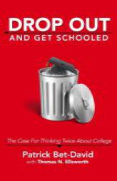 Drop Out And Get Schooled: The Case For Thinking Twice About College by Patrick Bet-David Paperback Book
