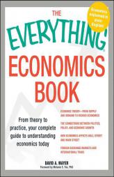 The Everything Economics Book: From Theory to Practice, Your Complete Guide to Understanding Economics Today by David A. Mayer Paperback Book