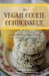 The Vegan Cookie Connoisseur: Over 120 Scrumptious Recipes Made with Natural and Simple Ingredients by Kelly Peloza Paperback Book