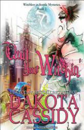 Quit Your Witchin' (Witchless in Seattle) by Dakota Cassidy Paperback Book