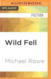 Wild Fell: A Ghost Story by Michael Rowe Paperback Book