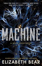 Machine: A White Space Novel by Elizabeth Bear Paperback Book