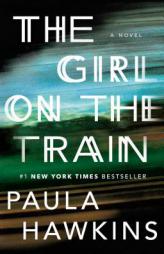 The Girl on the Train: A Novel by Paula Hawkins Paperback Book